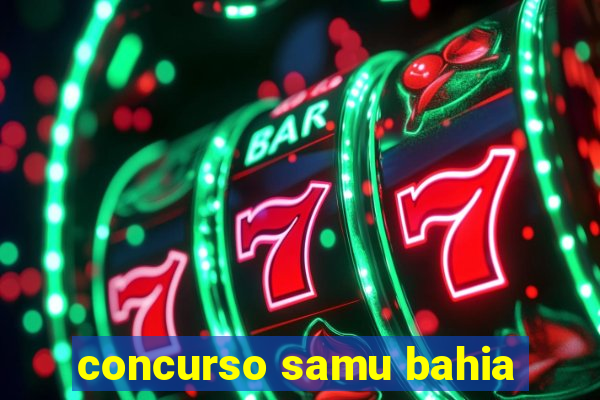 concurso samu bahia